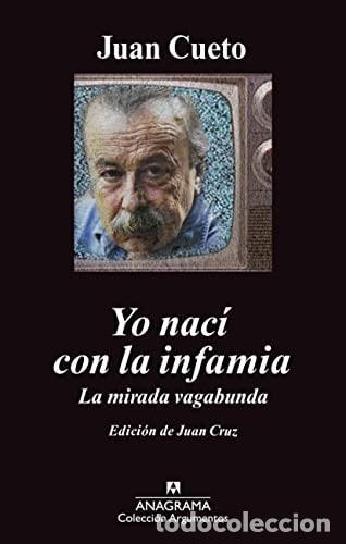 Libros: Yo nac&iacute; con la infamia la mirada vagabunda - Juan Cueto; Juan Cruz Ruiz