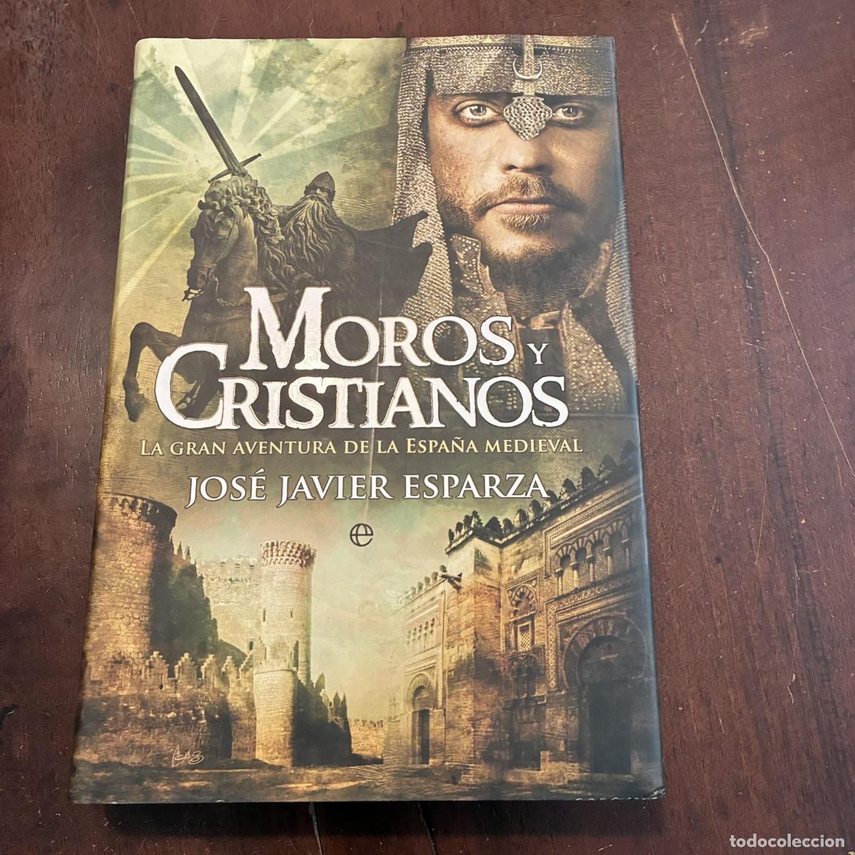 Libros: Moros y cristianos - Jos&eacute; Javier Esparza