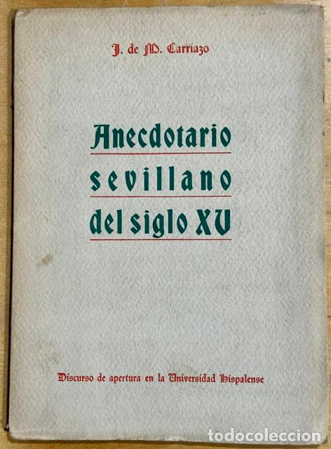 Libros: ANECDOTARIO SEVILLANO DEL SIGLO XV. Discurso de apertura en la Universidad Hispalense - CARRIAZO, J.