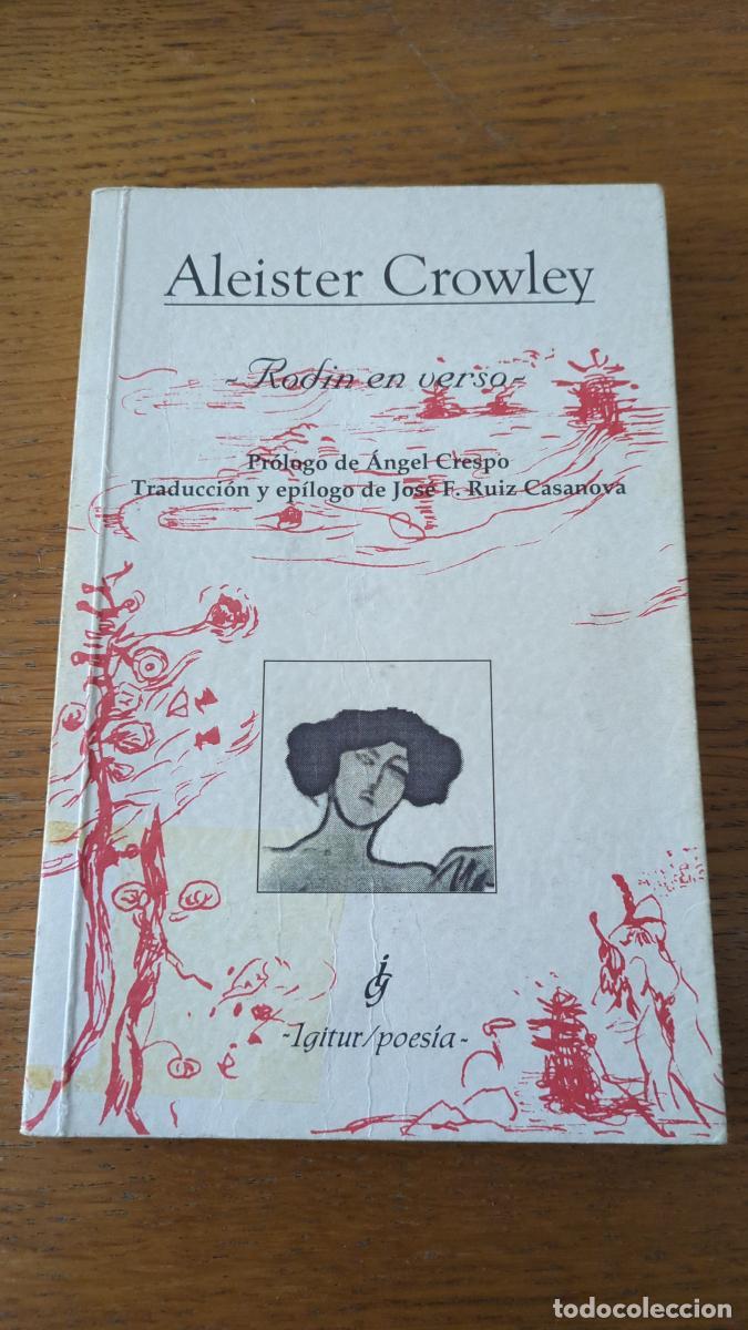 Libros: RODIN EN VERSO. Pr&oacute;logo de &Aacute;ngel Crespo. Traducci&oacute;n y ep&iacute;logo de Jos&eacute; F. Ru&iacute;z Casanova - Aleister Cr