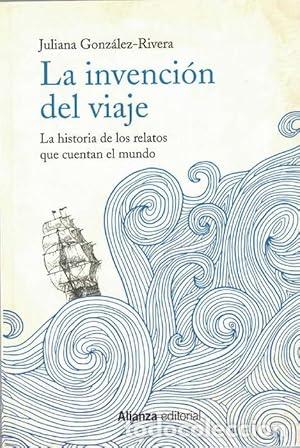 Libros: La invenci&oacute;n del viaje - Gonz&aacute;lez-Rivera, Juliana