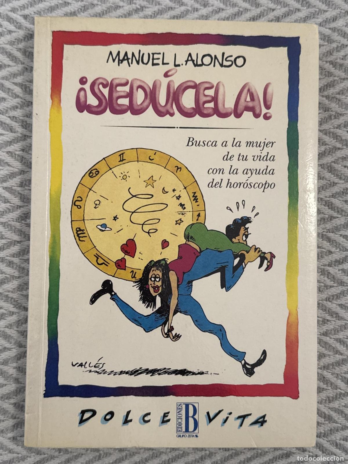 Libros: &iexcl;Sed&uacute;cela! Busca a la mujer de tu vida con la ayuda del hor&oacute;scopo - Manuel L. Alonso