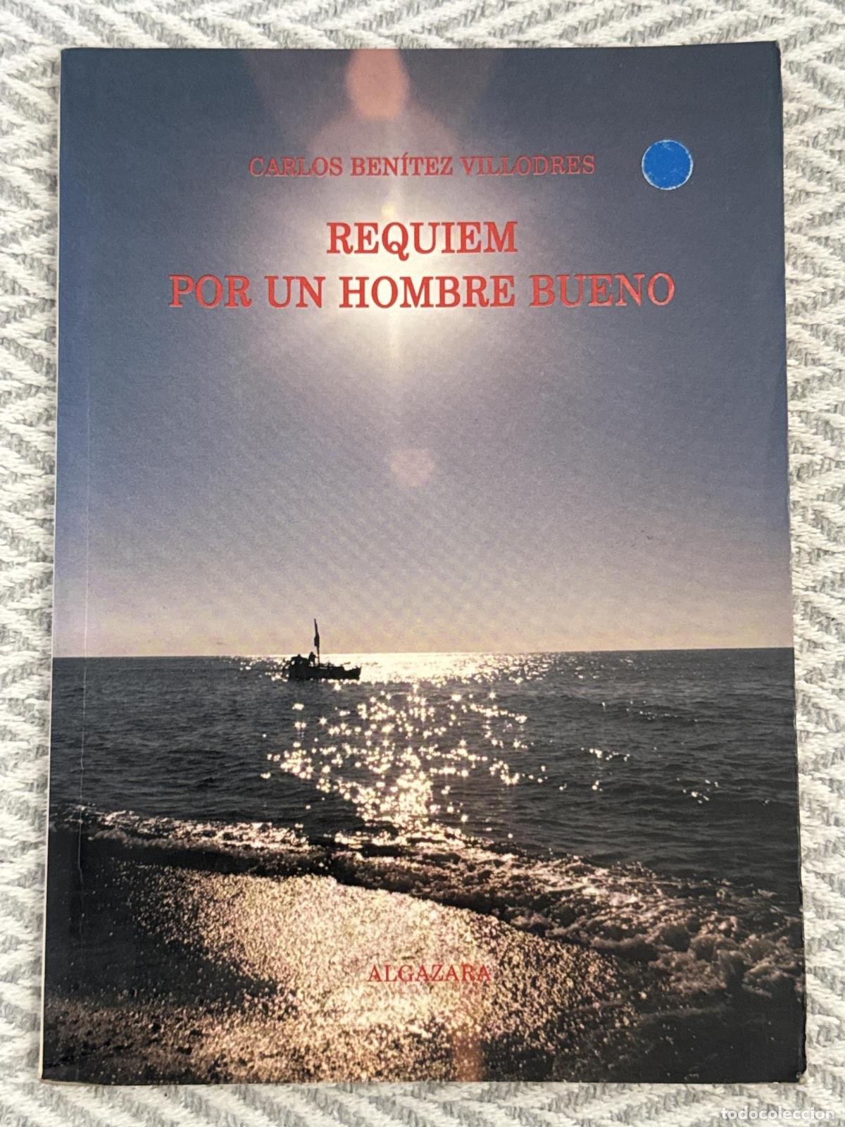 Libros: R&eacute;quiem por un hombre bueno (reflexiones tras la muerte de mi padre) - Carlos Ben&iacute;tez Villodres