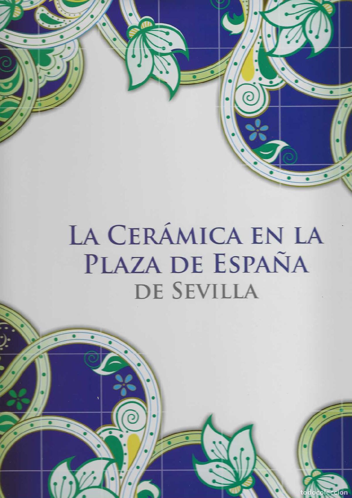 books: LA CER&Aacute;MICA EN LA PLAZA DE ESPA&Ntilde;A DE SEVILLA. - GONZ&Aacute;LEZ SERRANO, An&iacute;bal / LIBRERO PAJUELO, Antonio