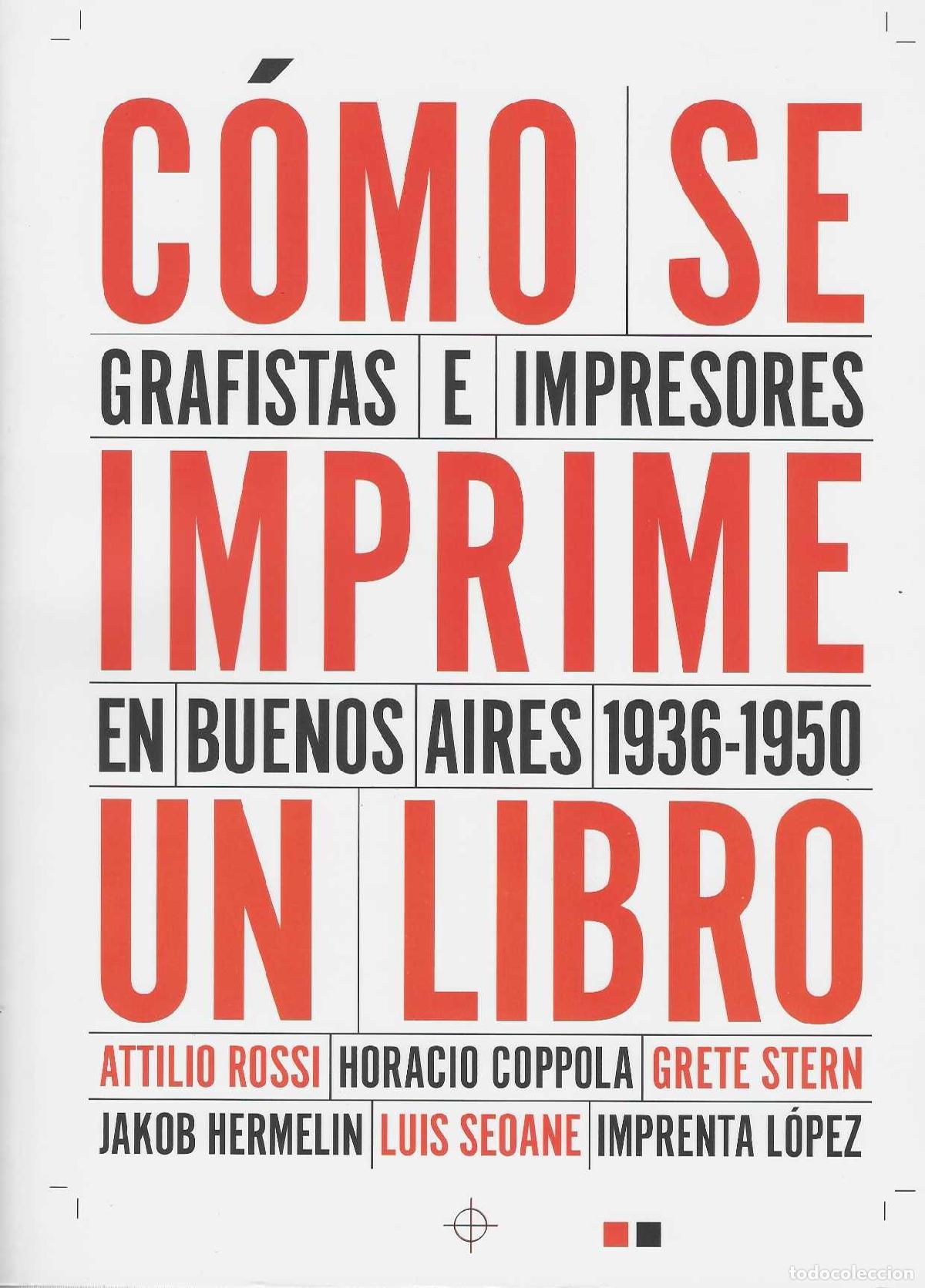 Livros em segunda m&atilde;o: C&Oacute;MO SE IMPRIME UN LIBRO. Grafistas e impresores en Buenos Aires 1936-1950. - ROSSI, Attilio / CAPPO