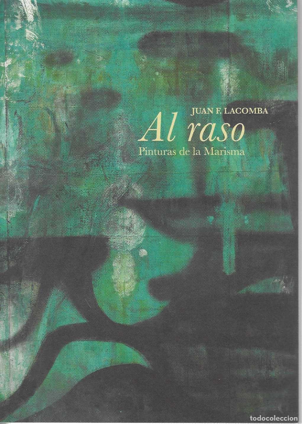 Livros em segunda m&atilde;o: AL RASO. Pinturas de la Marisma. (1994-2014). - LACOMBA, Juan F.