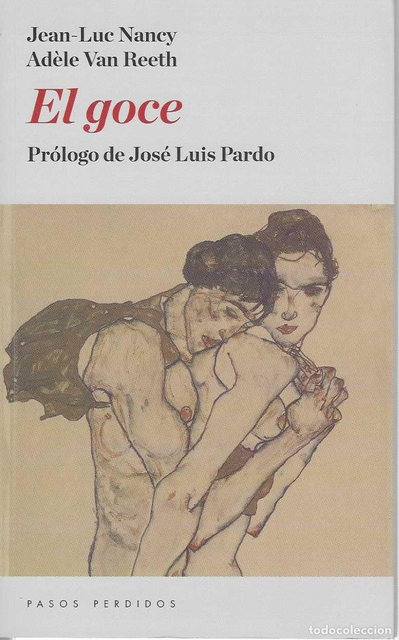 Libros: EL GOCE. Pr&oacute;logo de Jos&eacute; Luis Pardo. - NANCY, Jean-Luc / Van REEN, Ad&eacute;le. - Foto 1