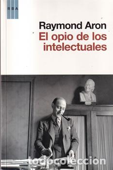 Libri di seconda mano: El opio de los intelectuales - Raymond Aron
