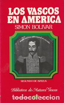 Livros em segunda m&atilde;o: Los vascos en Am&eacute;rica. Sim&oacute;n Bol&iacute;var - Segundo de Ispizua