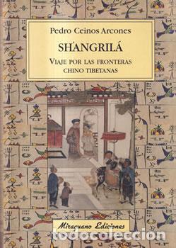 Libros: Shangril&aacute;. Viaje por las fronteras Chino Tibetanas - Pedro Ceinos Arcones