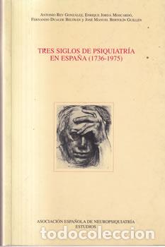Libros: Tres siglos de psiquiatr&iacute;a en Espa&ntilde;a ( 1736-1975) - VV.AA