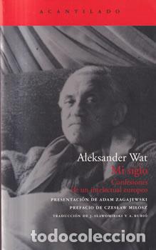 Libros: Mi siglo. Confesiones de un intelectual europeo - Aleksander Wat
