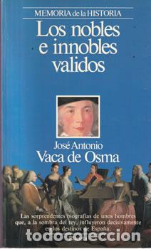 Libros: Los nobles e innobles validos - Jos&eacute; Amtonio Vaca de Osma - Foto 1