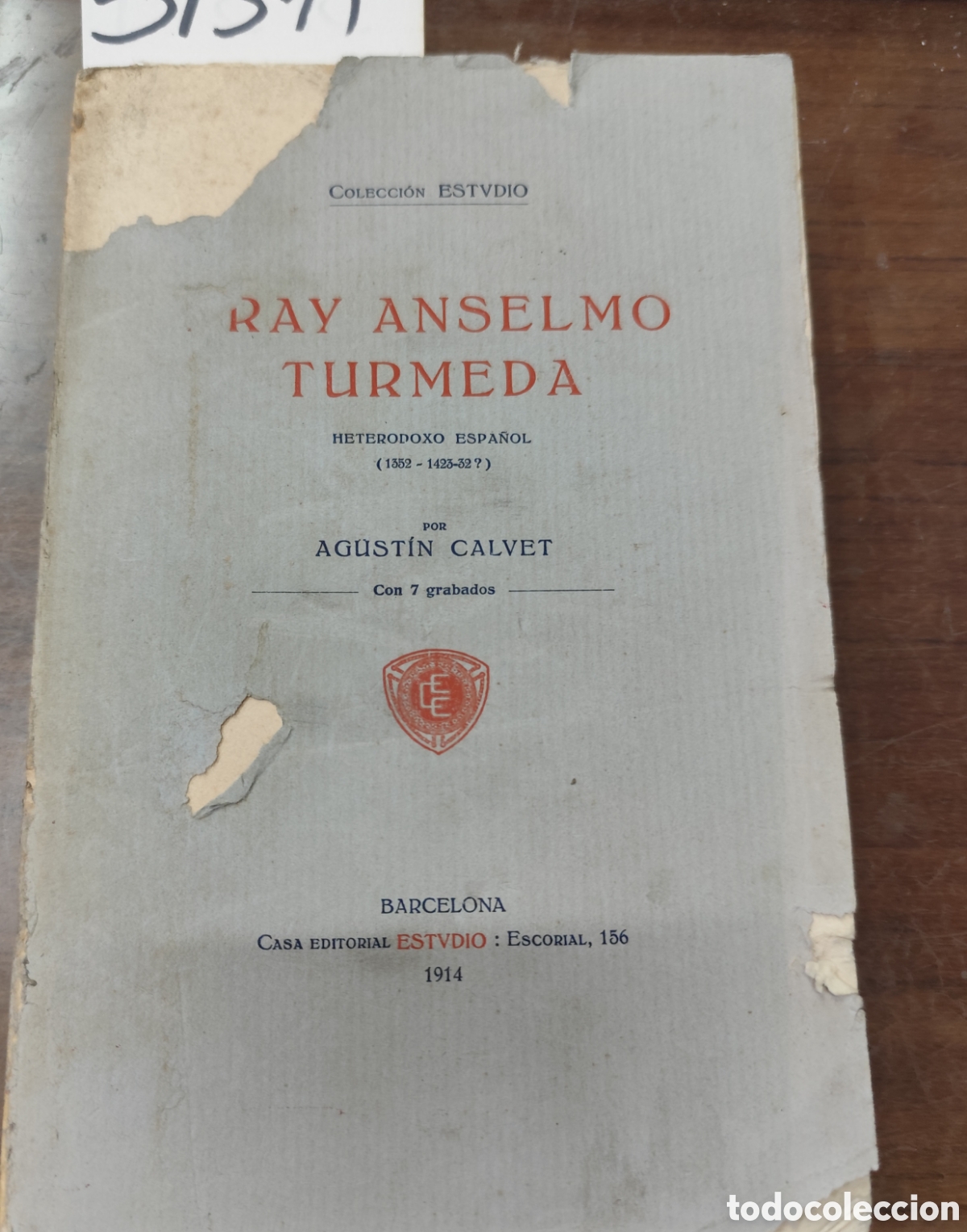 Libros: FRAY ANSELMO TURMEDA. Heterodoxo espa&ntilde;ol 1352-1423-32. 1&ordf; Edici&oacute;n. A&ntilde;o 1914 - CALVET,Agust&iacute;n