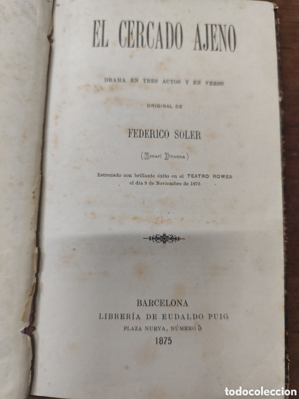 Libros: EL CERCADO AJENO. Drama en tres actos y en verso. 1&ordf; Edici&oacute;n. A&ntilde;o 1875 - SOLER,Federico ( Serafi Pit