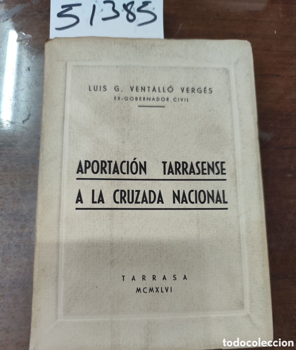 Libros: APORTACION TARRASENSE A LA CRUZADA NACIONAL. 1&ordf; Edici&oacute;n. A&ntilde;o 1946 - VENTALLO VERGES,Luis G.