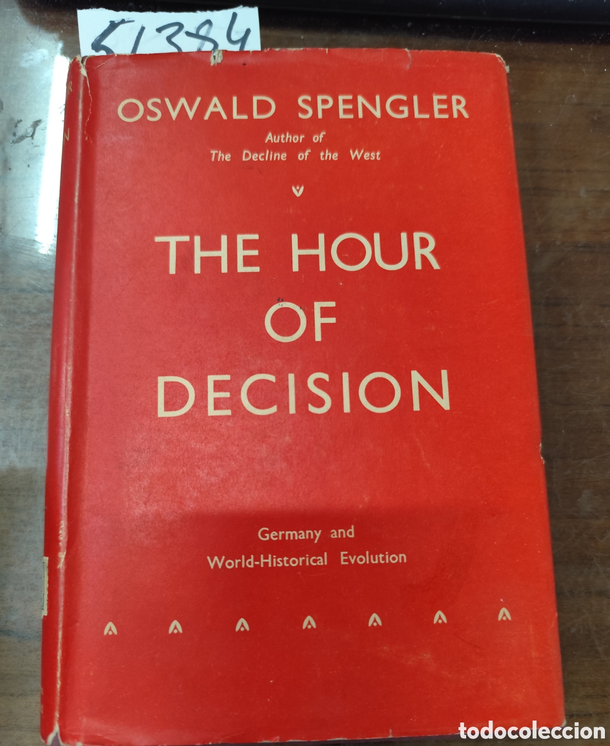 Livros em segunda m&atilde;o: THE HOUR OF DECISION. Germany and World Historical Evolution. 1&ordf; Edici&oacute;n. A&ntilde;o 1934 - SPENGLER,Oswald