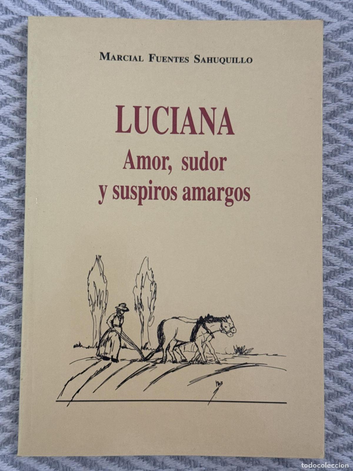 Libri di seconda mano: Luciana. Amor, sudor y suspiros amargos - Marcial Fuentes Sahuquillo