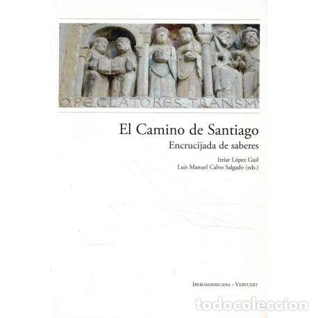 Libros: El Camino de Santiago. Encrucijada de saberes - L&oacute;pez Guil, Itz&iacute;ar/ Calvo Salgado, Lu&iacute;s Manuel