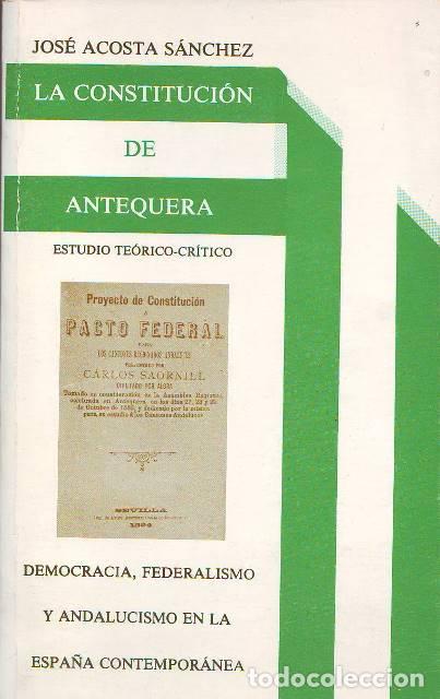 Livros em segunda m&atilde;o: ACOSTA SANCHEZ, Jos&eacute;.- - La constituci&oacute;n de Antequera. Estudio te&oacute;rico-cr&iacute;tico. Democracia, federali