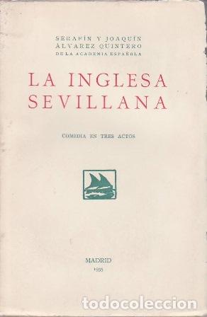 Libros: &Aacute;LVAREZ QUINTERO Seraf&iacute;n y Joaqu&iacute;n.- - La inglesa sevillana. Comedia en tres actos.