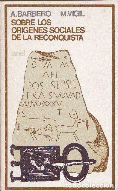 Libros: BARBERO, Abilio y Marcelo VIGIL.- - Sobre los or&iacute;genes sociales de la reconquista.