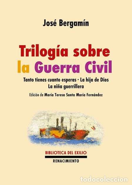 Libros: BERGAM&Iacute;N, Jos&eacute;.- - Trilog&iacute;a sobre la Guerra Civil.