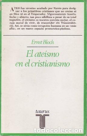 Libros: BLOCH, Ernst.- - El ate&iacute;smo n el cristianismo. La religi&oacute;n del &eacute;xodo y del Reino.