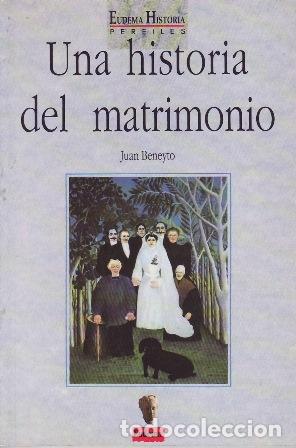 Libros: BENEYTO, Juan.- - Una historia del matrimonio.