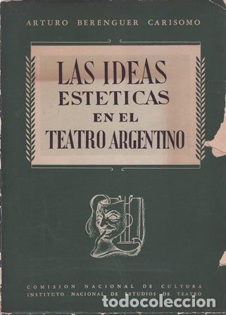 Libros: BERENGUER CARISOMO, Arturo.- - Las ideas est&eacute;ticas en el teatro argentino.