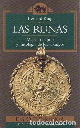 Libros: BERNARD, King.- - Las Runas. Magia, religi&oacute;n y mitolog&iacute;a de los vikingos.