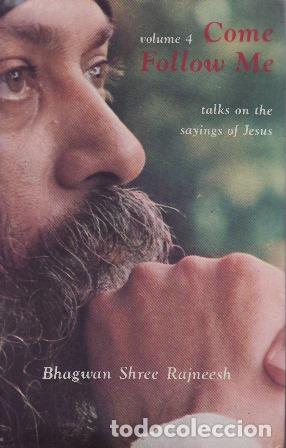 Libros: BHAGWAN SHREE RAJNEESH.- - Come follow me. Volume 4. Talks on the sayings of Jesus.