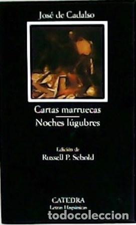 Libros: CADALSO, Jos&eacute; de.- - Cartas marruecas - Noches l&uacute;gubres. Edici&oacute;n de Rusell P. Sebold.