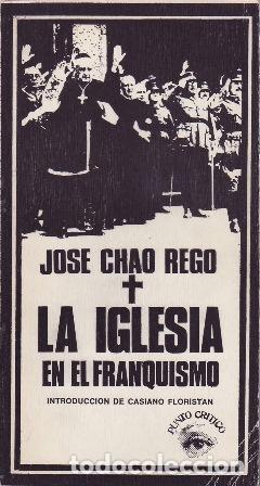 books: CHAO REGO, Jos&eacute;.- - La Iglesia y en el Franquismo. Introducci&oacute;n de Casiano Florist&aacute;n.