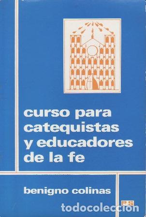 Libros: COLINAS, Benigno.- - Curso para catequistas y educadores de la fe.