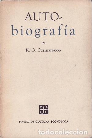 Libros: COLLINGWOOD, R.G.- - Autobiograf&iacute;a. Traducci&oacute;n de Jorge Hern&aacute;ndez Campos.
