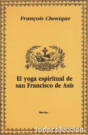 Libros: CHENIQUE, Fran&ccedil;oise.- - El yoga espiritual de San Francisco de As&iacute;s.