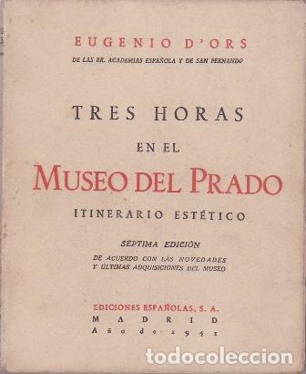 Libros: D&acute; ORS, Eugenio.- - Tres horas en el Museo del Prado. Itinerario est&eacute;tico.