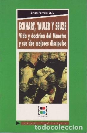 books: FARRELY, Brian.- - Eckhart, Tauler y Seuze. Vida y doctrina del maestro y de sus dos mejores disc&iacute;pu