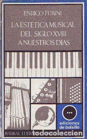 Libros: FUBINI, Enrico.- - La est&eacute;tica musical del siglo XVIII a nuestros d&iacute;as.