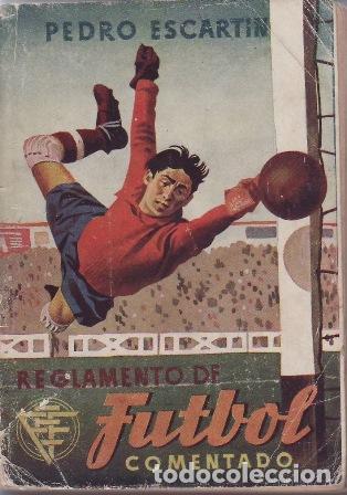 Libros: ESCART&Iacute;N, Pedro.- - Reglamento de futbol comentado. Pr&oacute;logo de Jos&eacute; M&ordf; Mateos.