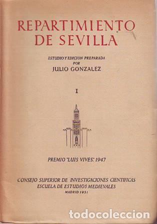 Libros: GONZALEZ, Julio.- - Repartimiento de Sevilla. 2 tomos. Estudio y edici&oacute;n preparada por...