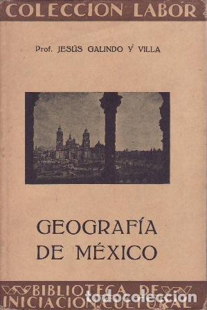 Libros: GALINDO Y VILLA, Jes&uacute;s.- - Geograf&iacute;a de M&eacute;xico.
