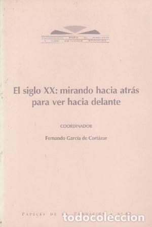 Libros: GARC&Iacute;A CORT&Aacute;ZAR, Fernando (Coord.).- - El siglo XX: mirando hacia atr&aacute;s para ver hacia delante.