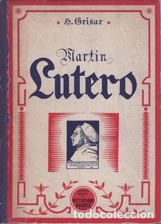 Libros: GRISAR, Hartmann.- - Martin Lutero. Su vida y su obra.