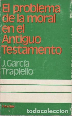 Libros: GARCIA TRAPIELLO, J.- - El problema de la moral en el Antiguo Testamento.