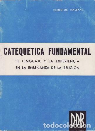 Libros: HALBFAS, Hubertus.- - Catequ&eacute;tica fundamental.