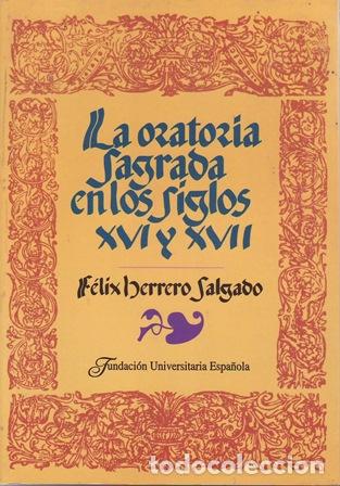 Livres: HERRERO SALGADO , F&eacute;lix.- - La oratoria sagrada en los siglos XVI y XVII.