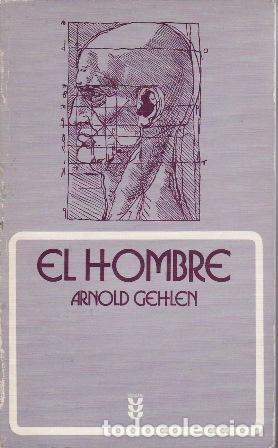 Livres: GEHLEN, Arnold.- - El hombre. Su naturaleza y su lugar en el mundo. Traducci&oacute;n Fernando Carlos Veia