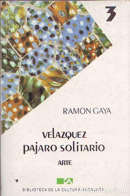 Livros em segunda m&atilde;o: GAYA, Ram&oacute;n.- - Vel&aacute;zquez, p&aacute;jaro solitario.